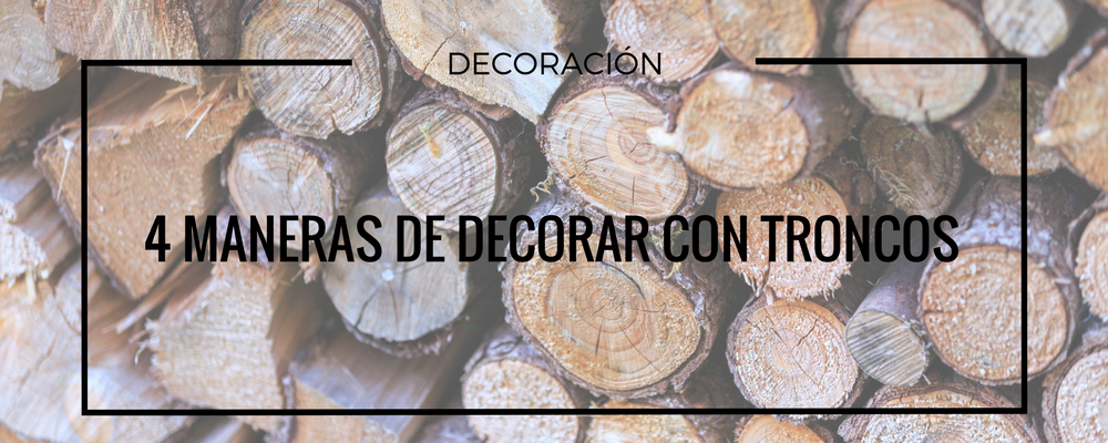 decorar con troncos