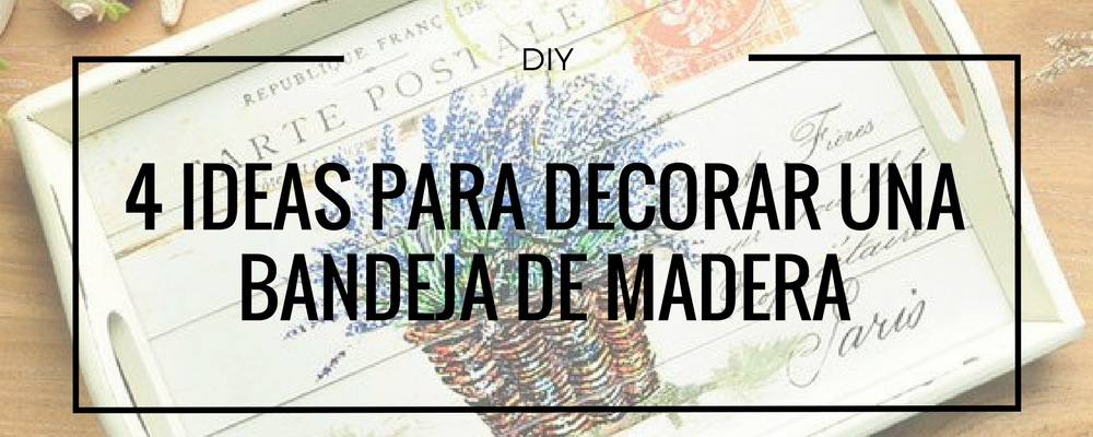 decorar bandejas madera
