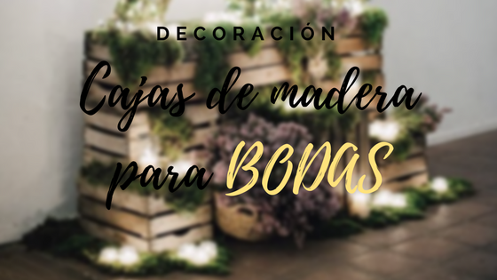 Cajas de madera para bodas