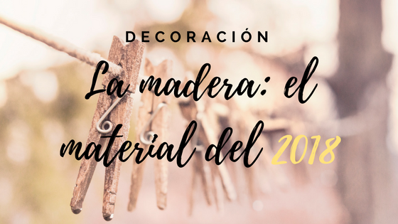madera material tendencia 2018